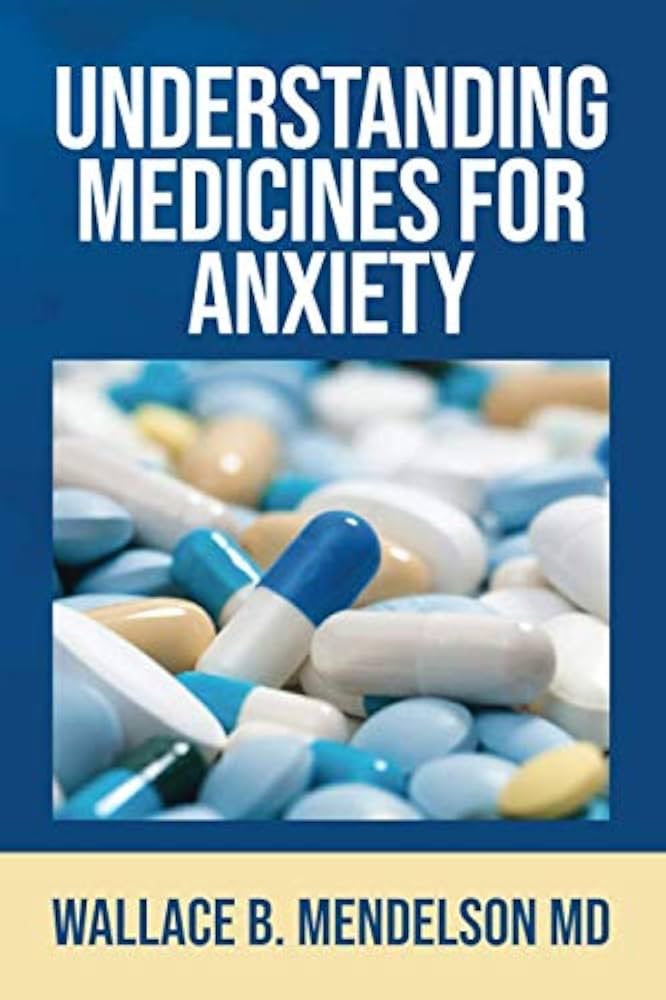 Understanding Anxiety and Anxiety Medications